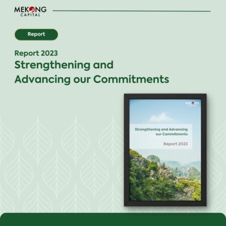 2023 Environmental & Social Report: Strengthening and Advancing our Commitments by Mekong Capital